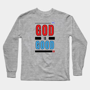 God Is Good | Christian Typography Long Sleeve T-Shirt